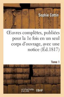 Book cover for Oeuvres Compl�tes, Publi�es Pour La 1e Fois En Un Seul Corps d'Ouvrage, Avec Une Notice Tome 1