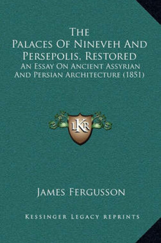 Cover of The Palaces of Nineveh and Persepolis, Restored