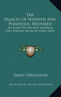 Book cover for The Palaces of Nineveh and Persepolis, Restored