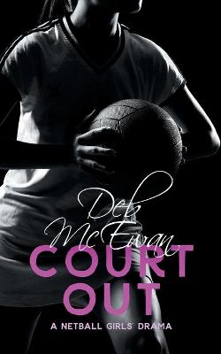 Book cover for Court Out (A Netball Girls' Drama)