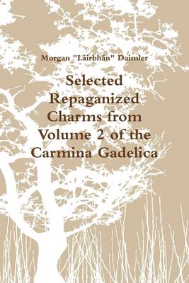 Book cover for Selected Repaganized Charms from Volume 2 of the Carmina Gadelica