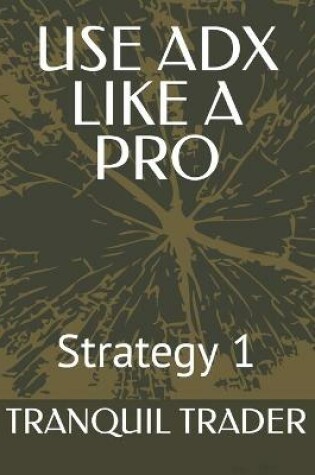 Cover of Use Adx Like a Pro