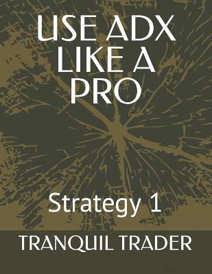 Book cover for Use Adx Like a Pro