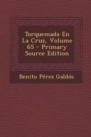 Cover of Torquemada En La Cruz, Volume 65 - Primary Source Edition