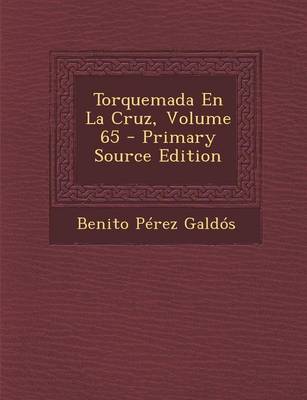 Book cover for Torquemada En La Cruz, Volume 65 - Primary Source Edition