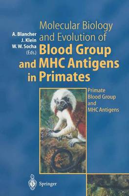 Cover of Molecular Biology and Evolution of Blood Group and Mhc Antigens in Primates