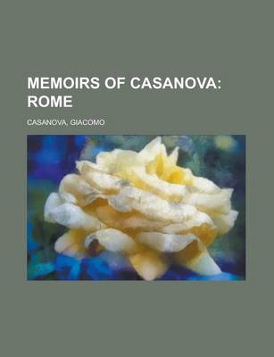 Book cover for Memoirs of Casanova; Rome Volume 28