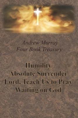 Book cover for Andrew Murray Four Book Treasury - Humility; Absolute Surrender; Lord, Teach Us to Pray; and Waiting on God