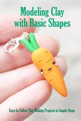 Cover of Modeling Clay with Basic Shapes