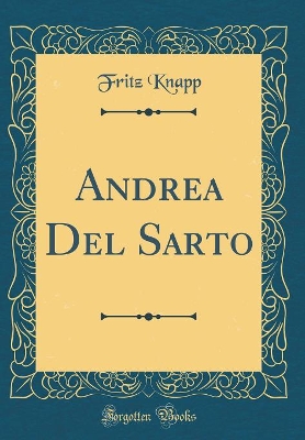 Book cover for Andrea Del Sarto (Classic Reprint)