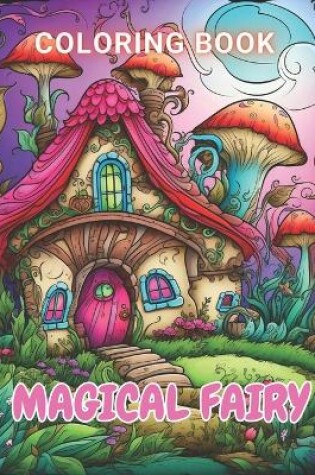 Cover of Magical Fairy Houses Coloring Book