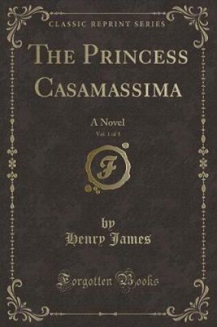 Cover of The Princess Casamassima, Vol. 1 of 3