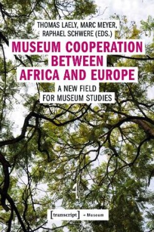 Cover of Museum Cooperation between Africa and Europe – A New Field for Museum Studies