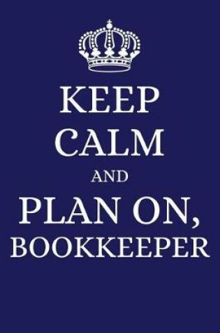 Cover of Keep Calm and Plan on Bookkeeper