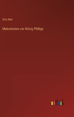 Book cover for Makedonien vor König Philipp