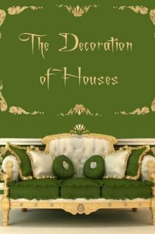 Cover of The Decoration of Houses (Illustrated)