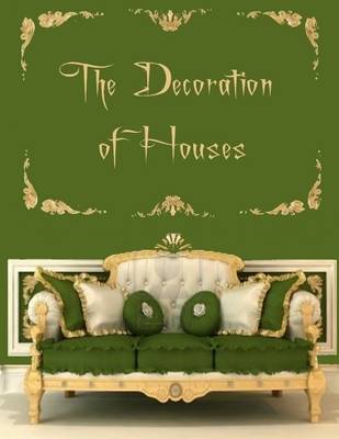 Book cover for The Decoration of Houses (Illustrated)