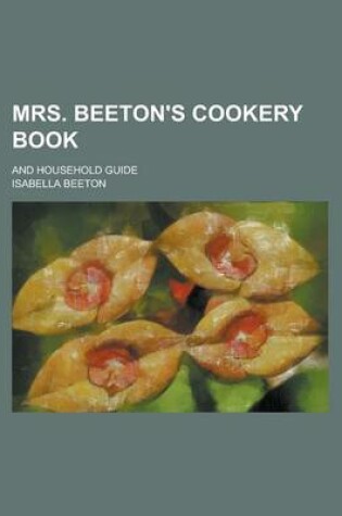 Cover of Mrs. Beeton's Cookery Book; And Household Guide