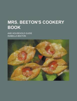 Book cover for Mrs. Beeton's Cookery Book; And Household Guide