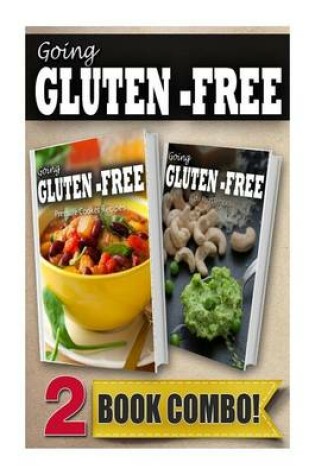 Cover of Going Gluten-Free Pressure Cooker Recipes and Gluten-Free Raw Food Recipes