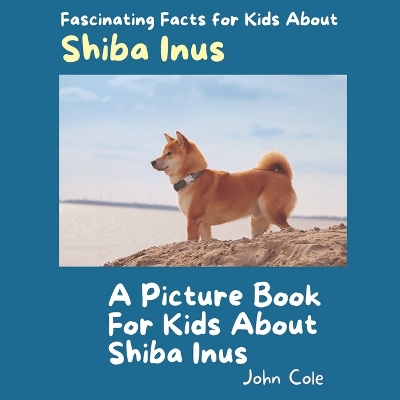 Cover of A Picture Book for Kids About Shiba Inus