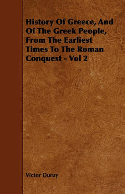 Book cover for History Of Greece, And Of The Greek People, From The Earliest Times To The Roman Conquest - Vol 2