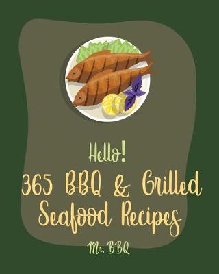 Cover of Hello! 365 BBQ & Grilled Seafood Recipes