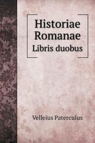 Cover of Historiae Romanae Libris duobus