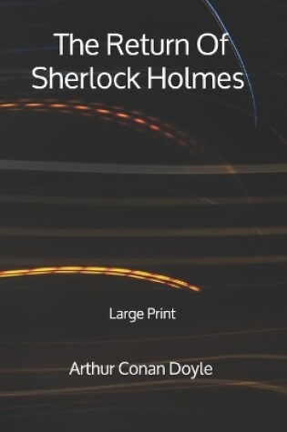 Cover of The Return Of Sherlock Holmes - Large Print