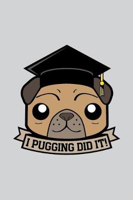 Book cover for I Pugging Did It!