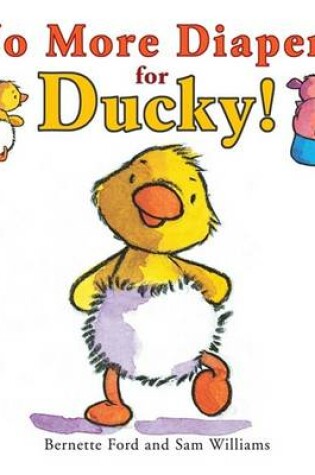 Cover of No More Diapers for Ducky!