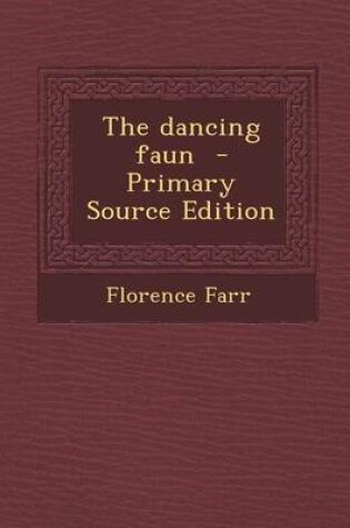 Cover of The Dancing Faun - Primary Source Edition