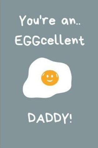 Cover of You're An Eggcellent Daddy!