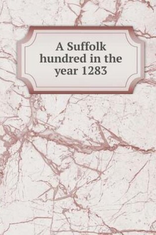 Cover of A Suffolk Hundred in the Year 1283