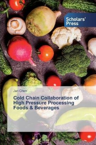 Cover of Cold Chain Collaboration of High Pressure Processing Foods & Beverages