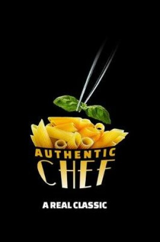 Cover of Authentic Chef A Real Classic