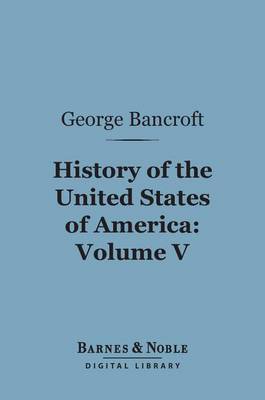 Book cover for History of the United States of America, Volume 5 (Barnes & Noble Digital Library)