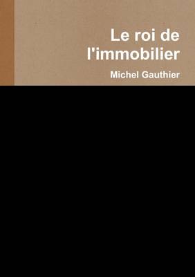 Book cover for Le Roi De L'Immobilier