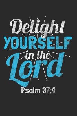 Book cover for Delight Yourself in the Lord Psalm 37;4