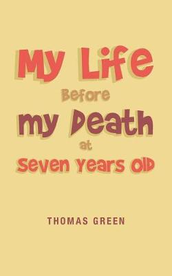 Book cover for My Life Before My Death at Seven Years Old