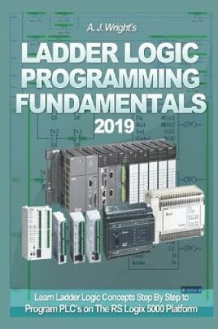 Cover of Ladder Logic Programming Fundamentals 2019