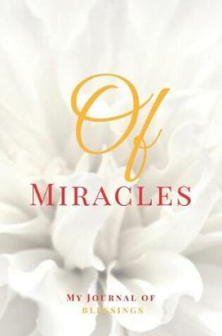 Cover of Of Miracles! - My Journal of Blessings