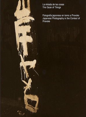 Book cover for Gaze of Things: Japanese Photography in the Context of Provoke