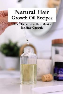 Book cover for Natural Hair Growth Oil Recipes