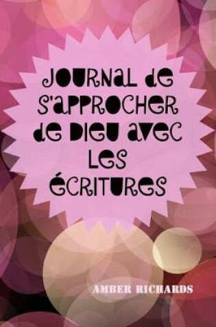 Cover of Journal de s'Approcher de Dieu Avec Les Ecritures
