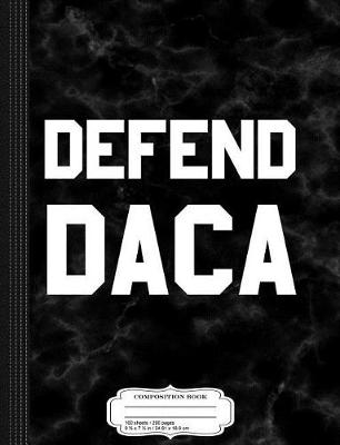 Book cover for Defend Daca Composition Notebook