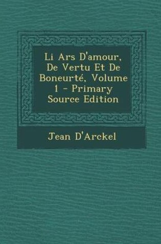 Cover of Li Ars D'Amour, de Vertu Et de Boneurte, Volume 1