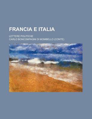 Book cover for Francia E Italia; Lettere Politiche