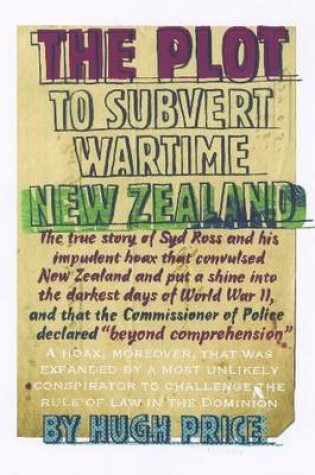 Cover of The Plot to Subvert Wartime New Zealand