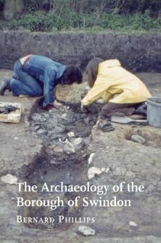 Cover of The Archaeology of the Borough of Swindon